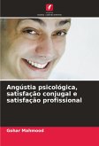 Angústia psicológica, satisfação conjugal e satisfação profissional Angústia psicológica, satisfação conjugal e satisfação profissional