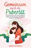 Gemeinsam durch die Pupertät Gemeinsam durch die Pupertät