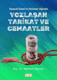 Siyasal Islam'in Istismar Aginda Yozlasan Tarikat ve Cemaatler (eBook, ePUB) - Akpinar, Mahmut