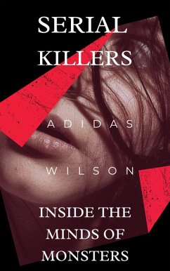 Cover Serial Killers - Inside the Minds of Monsters (eBook, ePUB)