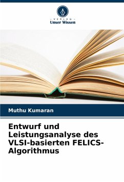 Entwurf und Leistungsanalyse des VLSI-basierten FELICS-Algorithmus - Kumaran, Muthu