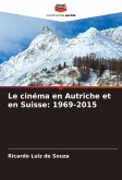 Le cinéma en Autriche et en Suisse: 1969-2015 Le cinéma en Autriche et en Suisse: 1969-2015
