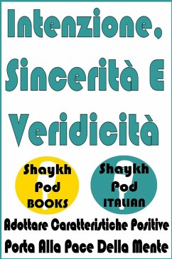 Intenzione, Sincerità E Veridicità (eBook, ePUB) - Italian, ShaykhPod