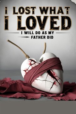 Cover I lost what I loved, I will do as my father did (eBook, ePUB)