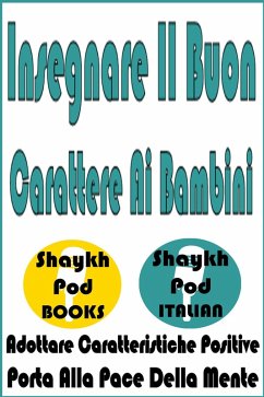 Insegnare Il Buon Carattere Ai Bambini (eBook, ePUB) - Italian, ShaykhPod