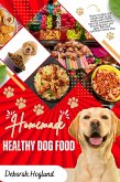 Homemade Healthy Dog Food (eBook, ePUB) Homemade Healthy Dog Food (eBook, ePUB)
