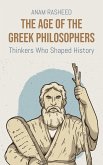 The Age of the Greek Philosophers: Thinkers Who Shaped History (eBook, ePUB) The Age of the Greek Philosophers: Thinkers Who Shaped History (eBook, ePUB)