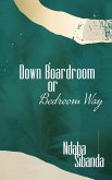 Down Boardroom or Bedroom Way (eBook, ePUB) Down Boardroom or Bedroom Way (eBook, ePUB)