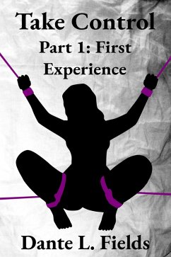 First Experience (Take Control, #1) (eBook, ePUB) - Fields, Dante L.
