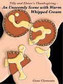 Tilly and Elmer's Thanksgiving - An Unseemly Scene with Warm Whipped Cream (Tilly and Elmer's Carnal Calendar, #11) (eBook, ePUB)