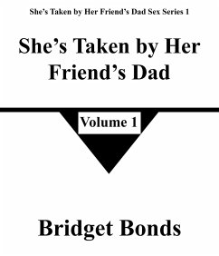 Cover She's Taken by Her Friend's Dad 1 (She's Taken by Her Friend's Dad Sex Series 1, #1) (eBook, ePUB)