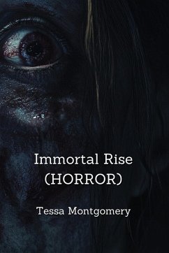 Immortal Rise (HORROR) - Montgomery, Tessa