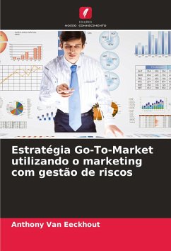 Estratégia Go-To-Market utilizando o marketing com gestão de riscos - Van Eeckhout, Anthony