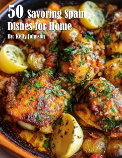 50 Savoring Spain Dishes for Home - Johnson, Kelly