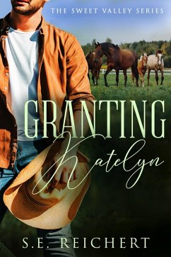 Granting Katelyn (The Sweet Valley Series, #2) (eBook, ePUB) - Reichert, S. E.