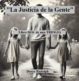 La Justicia de la Gente (Libro dos de la Trilogía de Justicia Popular.) (eBook, ePUB) La Justicia de la Gente (Libro dos de la Trilogía de Justicia Popular.) (eBook, ePUB)