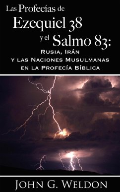 Cover Las Profecías de Ezequiel 38 y el Salmo 83: Rusia, Irán y las Naciones Musulmanas en la Profecía Bíblica (eBook, ePUB)