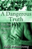 A Dangerous Truth (His Best Friend's Dad, #8) (eBook, ePUB) A Dangerous Truth (His Best Friend's Dad, #8) (eBook, ePUB)