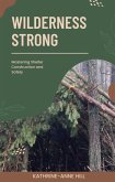 Wilderness Strong: Mastering Shelter Construction and Safety (eBook, ePUB) Wilderness Strong: Mastering Shelter Construction and Safety (eBook, ePUB)