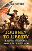 Journey to Liberty: Stories from the American Revolution (eBook, ePUB) Journey to Liberty: Stories from the American Revolution (eBook, ePUB)
