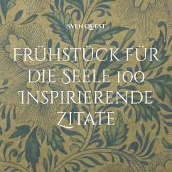 Frühstück für die Seele 100 Inspirierende Zitate (eBook, ePUB)