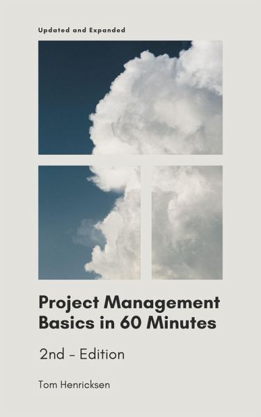 Project Management Basics in 60 Minutes - 2nd Edition (eBook, ePUB) Project Management Basics in 60 Minutes - 2nd Edition (eBook, ePUB)