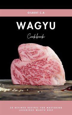Wagyu Cookbook (eBook, ePUB) - C. A, Gilbert