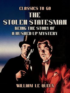 Cover The Stolen Statesman: Being the Story of a Hushed Up Mystery (eBook, ePUB)