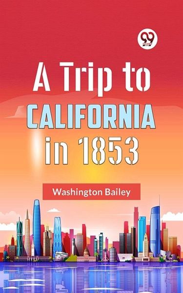 Trip to California in 1853 (eBook, ePUB) Trip to California in 1853 (eBook, ePUB)
