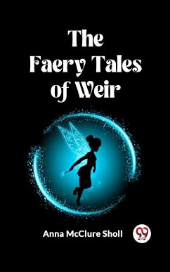 Faery Tales of Weir (eBook, ePUB) - McClure, Sholl Anna