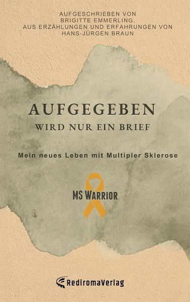 Aufgegeben wird nur ein Brief, mein neues Leben mit Multipler Sklerose (eBook, ePUB)
