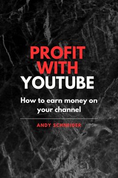 Cover Profit with YouTube How to earn money on your channel / Andy Schneider (eBook, ePUB)