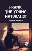 Frank, the Young Naturalist (eBook, ePUB)