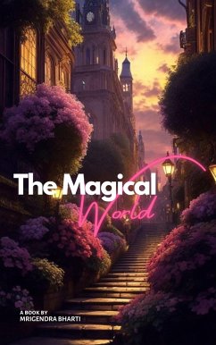 The Magical World (eBook, ePUB) - Bharti, Mrigendra