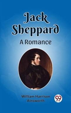 Jack Sheppard A Romance (eBook, ePUB) - Harrison, Ainsworth William