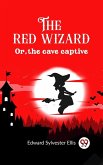 red wizard Or, the cave captive (eBook, ePUB)