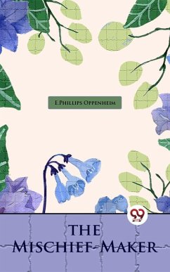 Mischief-Maker (eBook, ePUB) - Oppenheim, E. Phillips