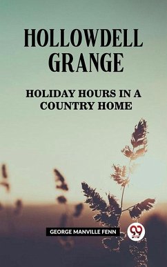 Hollowdell Grange Holiday Hours in a Country Home (eBook, ePUB) - Manville, Fenn George