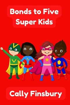 Bonds to Five Super Kids (eBook, ePUB) - Finsbury, Cally