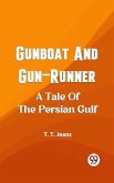 Gunboat And Gun-Runner A Tale Of The Persian Gulf (eBook, ePUB)