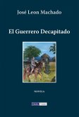 El Guerrero Decapitado (eBook, ePUB) El Guerrero Decapitado (eBook, ePUB)