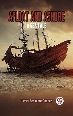 Afloat and Ashore A Sea Tale (eBook, ePUB) - Fenimore, Cooper James