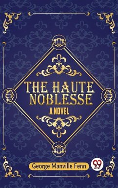 Haute Noblesse A Novel (eBook, ePUB) - Manville, Fenn George