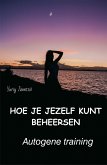 Hoe je jezelf kunt beheersen. Autogene training (eBook, ePUB) Hoe je jezelf kunt beheersen. Autogene training (eBook, ePUB)
