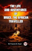 Life and Adventures of Bruce, the African Traveller (eBook, ePUB) Life and Adventures of Bruce, the African Traveller (eBook, ePUB)