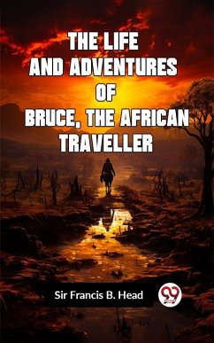 Cover Life and Adventures of Bruce, the African Traveller (eBook, ePUB)