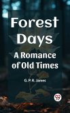 Forest Days A Romance of Old Times (eBook, ePUB)
