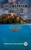 Fred Markham in Russia Or, The Boy Travellers in the Land of the Czar (eBook, ePUB)