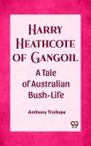 Harry Heathcote of Gangoil A Tale of Australian Bush-Life (eBook, ePUB)