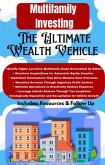 Multi Family Investing - The Ultimate Wealth Machine (eBook, ePUB) Multi Family Investing - The Ultimate Wealth Machine (eBook, ePUB)